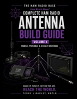 Ham Radio Base Antenna Build Guide: Volume 4: Mobile, Portable & Stealth Antennas (The Complete Ham Radio Antenna Build Guide) B0HF44LV9R Book Cover