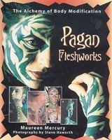 Pagan Fleshworks: The Alchemy of Body Modification 0892818093 Book Cover