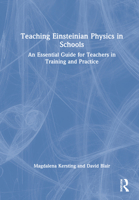 Teaching Einsteinian Physics in Schools: An Essential Guide for Teachers in Training and Practice 036775259X Book Cover