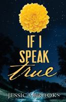 If I Speak True 1494308924 Book Cover