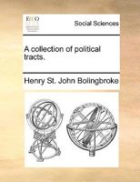 A collection of political tracts. The second edition. 0548284334 Book Cover