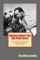 Mickey Cohen: The Rat Pack Years: The Elder Statesman's Life and Times 1960-1976 1495213501 Book Cover