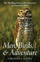 Men, Birds, and Adventure: The Thrilling Story of the Discovery of American Birds B0CV6PSNSJ Book Cover