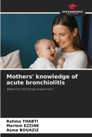 Mothers' knowledge of acute bronchiolitis 6209927645 Book Cover