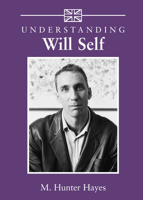 Understanding Will Self (Understanding Contemporary British Literature) 1570036756 Book Cover