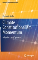Climate Constitutionalism Momentum: Adaptive Legal Systems 3030973352 Book Cover