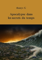 Apocalypse dans les secrêts du temps (French Edition) B0FPBBWCW7 Book Cover