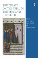 The Debate on the Trial of the Templars (1307–1314) 1032920106 Book Cover