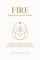 FIRE: Reignite the Spark Within B0H1PNM1Z9 Book Cover