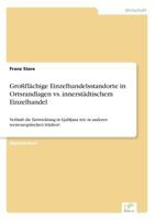 Grossflachige Einzelhandelsstandorte in Ortsrandlagen vs. Innerstadtischem Einzelhandel 3838677730 Book Cover
