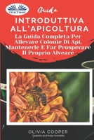 Guida introduttiva all`apicoltura: La guida completa per allevare colonie di api, mantenerle e far prosperare il proprio alveare 8835415195 Book Cover