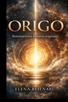 ORIGO: Reîntoarcerea la sursa originara (Spanish Edition) B0GWRMSH53 Book Cover