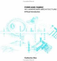 Form and Fabric in Landscape Architecture: A Visual Introduction 0415246385 Book Cover