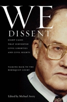 We Dissent: Talking Back to the Rehnquist Court, Eight Cases That Subverted Civil Liberties and Civil Rights 0814707238 Book Cover