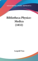 Bibliotheca Physico-Medica 1104040298 Book Cover
