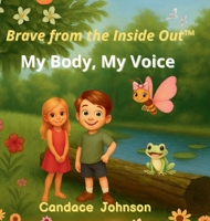 Brave from the Inside Out: My Body, My Voice B0FW9PV7VX Book Cover