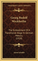 Georg Rudolf Weckherlin: The Embodiment Of A Transitional Stage In German Metrics 1104058073 Book Cover