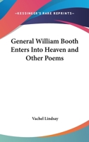 General William Booth Enters into Heaven and Other Poems 1514786850 Book Cover