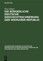 Die Bürgerliche Deutsche Geschichtsschreibung Der Weimarer Republik 3112477936 Book Cover