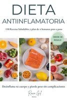 Dieta Antiinflamatoria: Desinflama tu cuerpo, gana salud y pierde peso sin complicaciones (Spanish Edition) B0FN81KMKP Book Cover