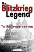 The Blitzkrieg Legend: The 1940 Campaign in the West 1591142954 Book Cover