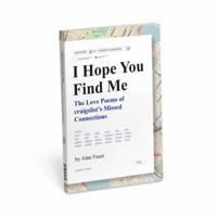 I Hope You Find Me: The Love Poems of craigslist's Missed Connections 1683490223 Book Cover