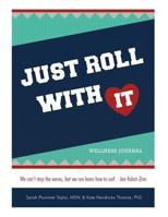 Just Roll with It: Wellness Journal 1502594765 Book Cover
