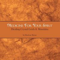 Medicine for Your Spirit, Crystal Grids and Mandalas 1452593485 Book Cover