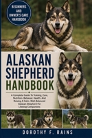 ALASKAN SHEPHERD HANDBOOK: A Complete Guide To Training, Care, Nutrition, Behavior, Health, And Raising A Calm, Well-Balanced Alaskan Shepherd For Lifelong Companions B0H1WYW645 Book Cover