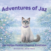 Adventures of Jaz: Jaz Helps Rascal Choose Kindness 1067143009 Book Cover