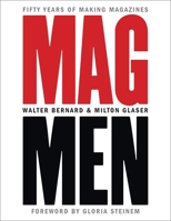 Mag Men: Fifty Years of Making Magazines 0231191804 Book Cover