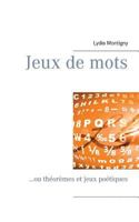 Jeux de mots: ...ou théorèmes et jeux poétiques 2322082392 Book Cover