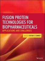 Fusion Protein Technologies for Biopharmaceuticals: Applications and Challenges 1162794275 Book Cover