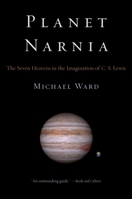 Planet Narnia: The Seven Heavens in the Imagination of C. S. Lewis 0195313879 Book Cover
