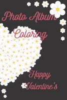 Photo Album Coloring: Happy Valentine's B0BVF8668C Book Cover