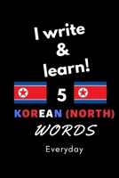 Notebook: I write and learn! 5 Korean (North) words everyday, 6" x 9". 130 pages 1650772416 Book Cover
