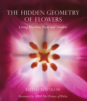 The Hidden Geometry of Flowers: Living Rhythms, Form and Number 0863158064 Book Cover
