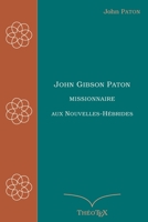 John Gibson Paton, missionnaire aux Nouvelles-Hébrides B086BDVMCX Book Cover