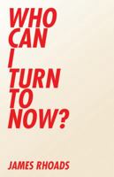 Who Can I Turn To Now? 1532001371 Book Cover