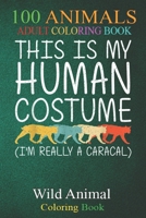 100 Animals: Caracal Halloween Human Costume Cat Kitty Easy DIY -bCa3K An Adult Wild Animals Coloring Book with Lions, Elephants, Owls, Horses, Dogs, Cats, and Many More! B08L4M4YT3 Book Cover