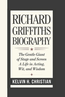 RICHARD GRIFFITHS BIOGRAPHY: The Gentle Giant of Stage and Screen – A Life in Acting, Wit, and Wisdom B0F2JBPZ4F Book Cover