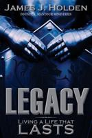 Legacy: Living A Life That Lasts 0998849278 Book Cover