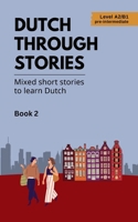 Dutch Through Stories - Book 2: Mixed short stories to learn Dutch (A2/B1) 8397346155 Book Cover