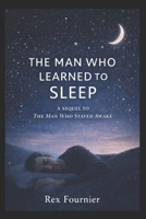 THE MAN WHO LEARNED TO SLEEP: A Sequel to The Man Who Stayed Awake (Gods Lost In Translation) B0GSBDG955 Book Cover