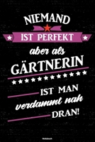 Niemand ist perfekt aber als G�rtnerin ist man verdammt nah dran! Notizbuch: G�rtnerin Journal DIN A5 liniert 120 Seiten Geschenk 1712535331 Book Cover