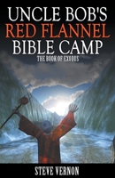 Uncle Bob's Red Flannel Bible Camp - The Book of Exodus 1393525156 Book Cover