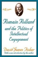 Romain Rolland and the Politics of Intellectual Engagement 0765805545 Book Cover