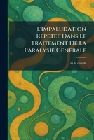l'impaludation repetee dans le traitement de la paralysie generale (French Edition) 1025801652 Book Cover