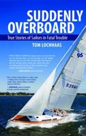 Suddenly Overboard: True Stories of Sailors in Fatal Trouble 0071803319 Book Cover