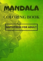 Mandala Coloring Book, Antistress For Adult: Be Amazed By What You Can Do By Coloring Those Beautiful Mandala Patterns. 1656231166 Book Cover